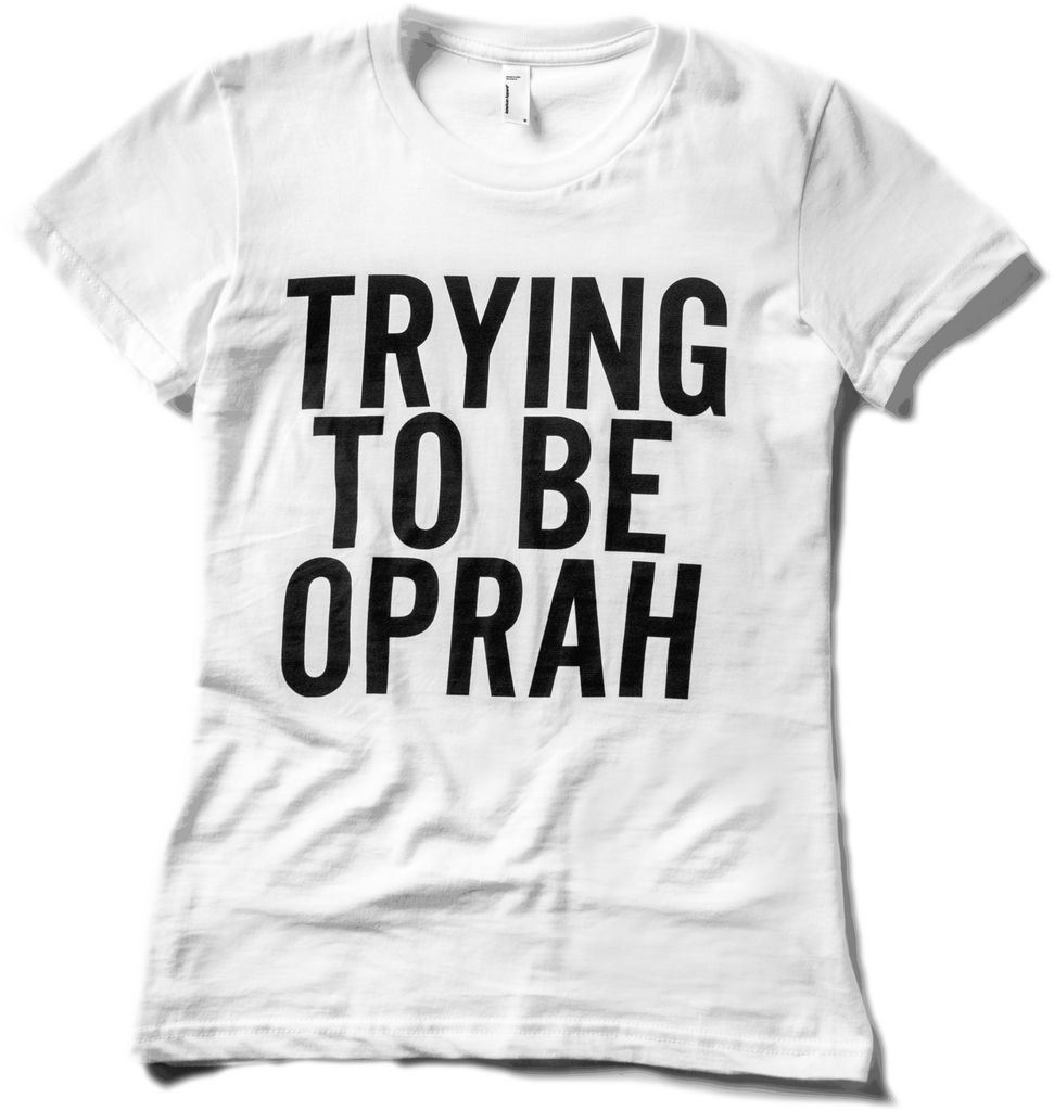 Trying to be Oprah